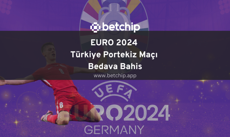 EURO 2024 Türkiye Portekiz Maçı Bedava Bahis